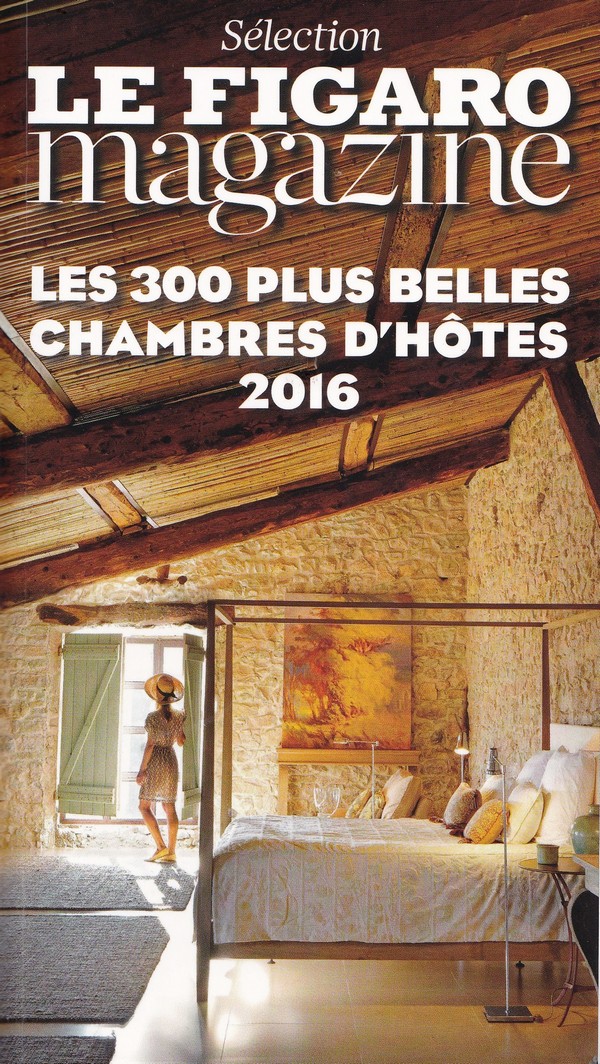 Le Figaro Magazine - les 300 plus belles chambres d'hôtes 2016
